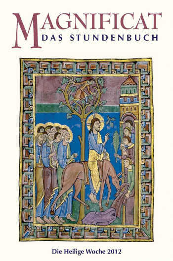 MAGNIFICAT April und Heilige Woche 2012 (als digitale Ausgabe): Thema des Monats Trialog der Kulturen und das Thema der Heiligen Woche Die Entdeckung der Armut