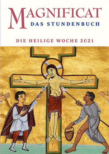 MAGNIFICAT März und Heilige Woche 2021 (als digitale Ausgabe) Thema des Monats: „Aufbruch aus Sünde und Schuld"