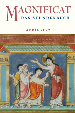 MAGNIFICAT April + Heilige Woche 2022 (als digitale Ausgabe) Thema des Monats: „Auferstehung" und "Heiland"