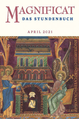 MAGNIFICAT April 2021 (als digitale Ausgabe) Thema des Monats: „Aufbruch in die Freiheit"