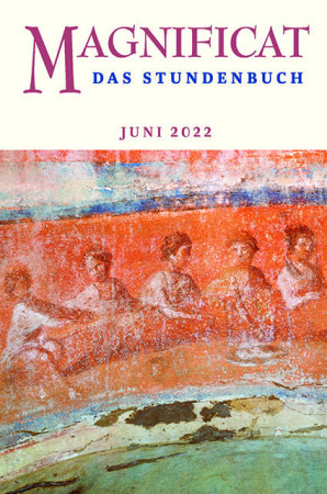 MAGNIFICAT Juni 2022 (als digitale Ausgabe) Thema des Monats: "Brot des Lebens"