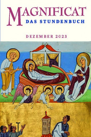 MAGNIFICAT Dezember 2023 (als digitale Ausgabe) Thema des Monats: "Gottesnähe - Gottesferne: Maria - Schwangerschaft"
