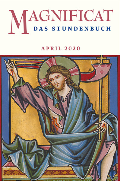 MAGNIFICAT April 2020 und Heilige Woche (als digitale Ausgabe) Thema des Monats April: „Mit den Psalmen jubeln" / Thema der Heiligen Woche: "Mit den Psalmen klagen"